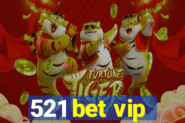 521 bet vip